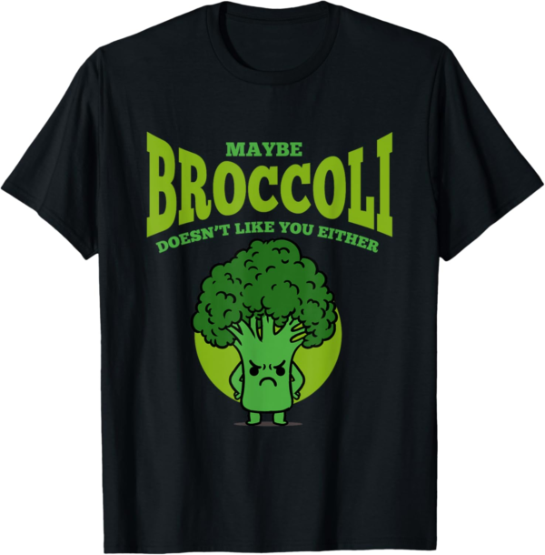 Maybe Broccoli Doesn't Like You Either Vegan Broccoli T-Shir... - Image 2